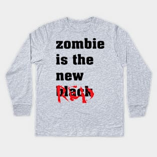 Zombie Is The New Red - Zombie Zombies Kids Long Sleeve T-Shirt